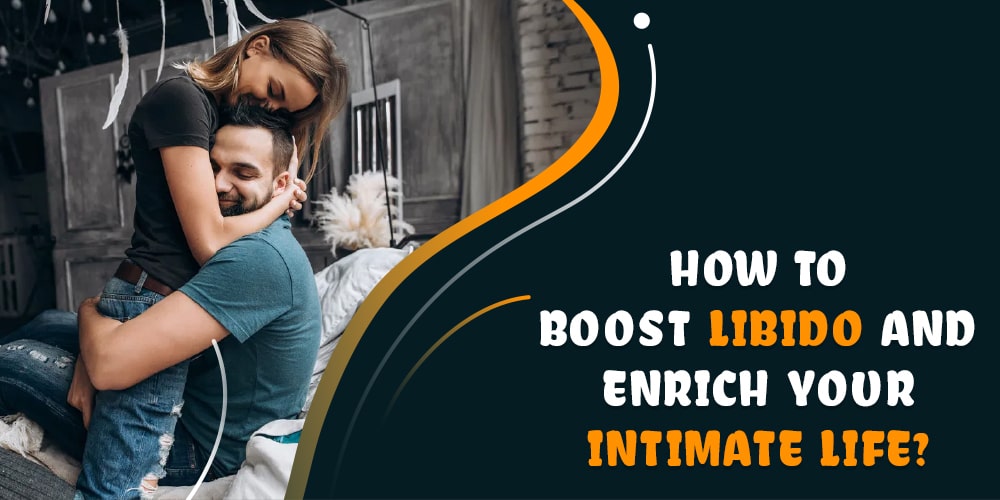 How to Boost Libido and Enrich your intimate life
