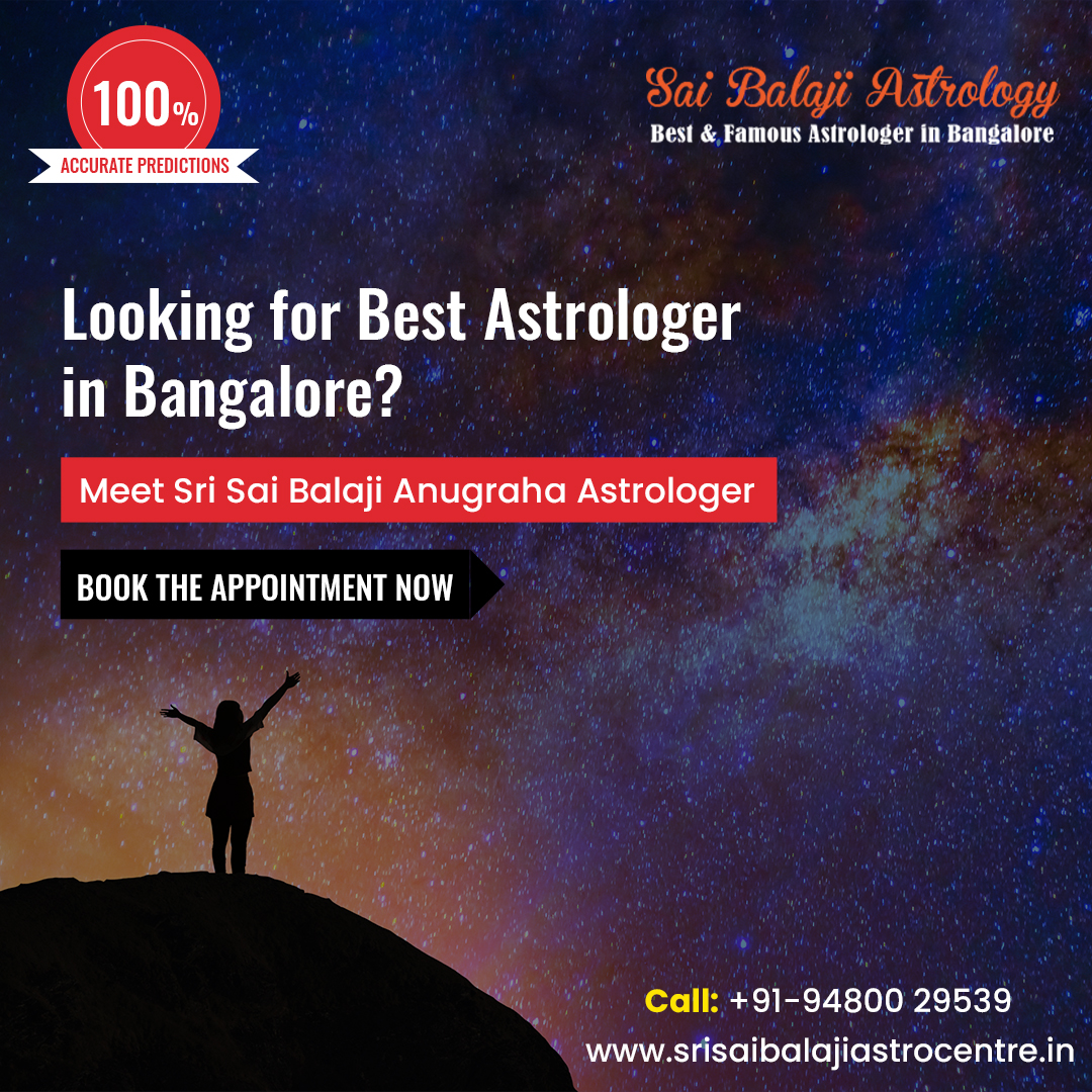 Looking for Best Astrologer in Bangalore? Just Trust Srisaibalajiastrocentre Looking for Best Astrologer in Bangalore? Just Trust Srisaibalajiastrocentre